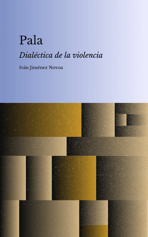 PALA, dialéctica de la violencia